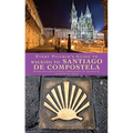 Every Pilgrim's Guide to Walking to Santiago de Compostela