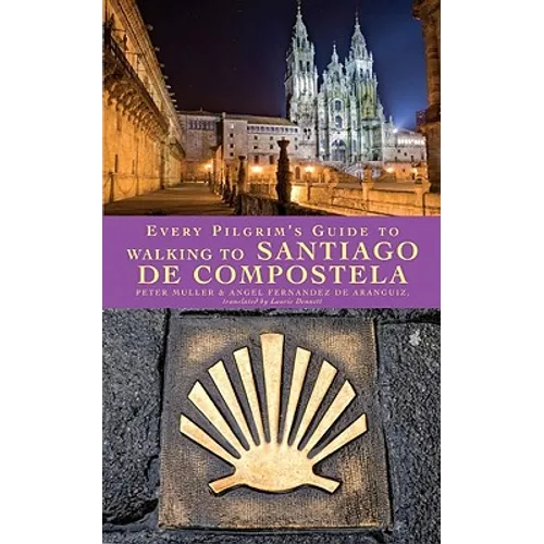 Every Pilgrim's Guide to Walking to Santiago de Compostela