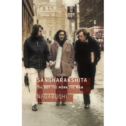Sangharakshita: The Boy, the Monk, the Man