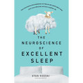 The Neuroscience of Excellent Sleep: Practical Advice and Mindfulness Techniques Backed by Science to Improve Your Sleep and Manage Insomnia from Aust