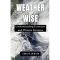 Weather Wise: Understanding Forecasts and Climate Patterns