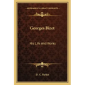 Georges Bizet: His Life and Works