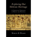 Exploring Our Hebraic Heritage: A Christian Theology of Roots and Renewal