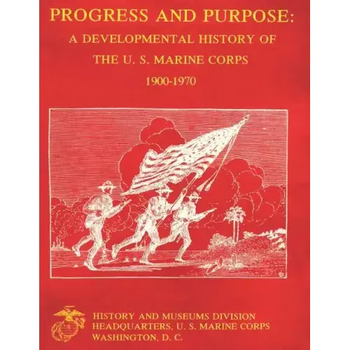 Progress and Purpose: Developmental History of the United States Marine Corps, 1900-1970