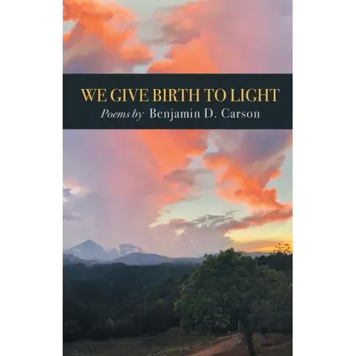 We Give Birth to Light: Poems