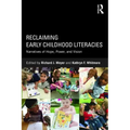 Reclaiming Early Childhood Literacies: Narratives of Hope, Power, and Vision