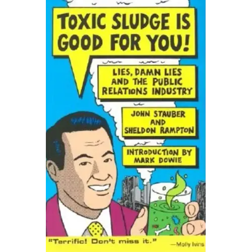 Toxic Sludge Is Good for You: Lies, Damn Lies and the Public Relations Industry