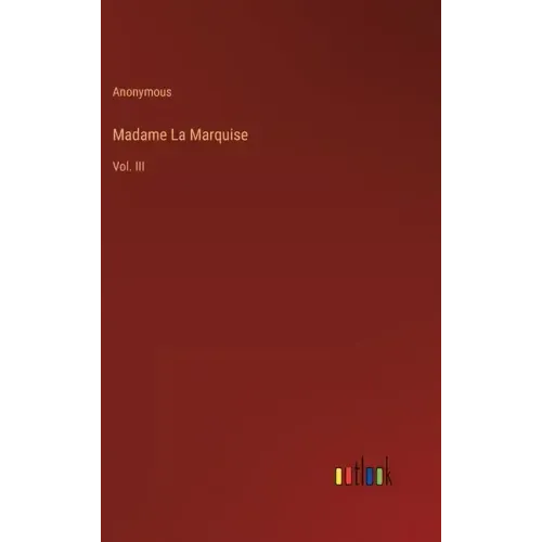 Madame La Marquise: Vol. III