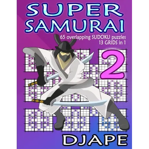 Super Samurai: 65 overlapping puzzles, 13 grids in 1!