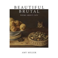Beautiful Brutal: Poems About Cats
