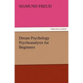 Dream Psychology Psychoanalysis for Beginners