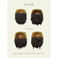 Felon: Poems