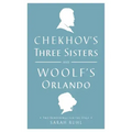 Chekhov's Three Sisters and Woolf's Orlando: Two Renderings for the Stage