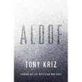 Aloof: Figuring Out Life with a God Who Hides