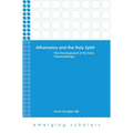 Athanasius and the Holy Spirit: The Development of His Early Pneumatology