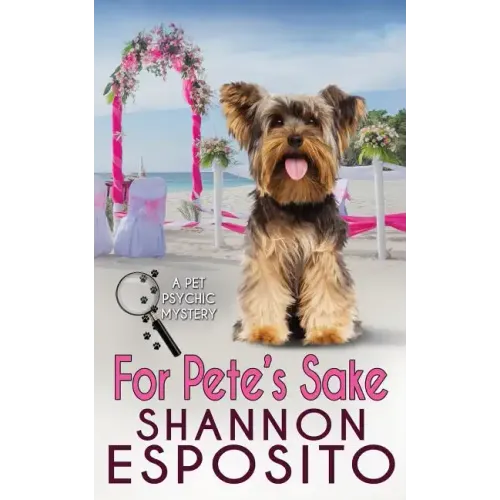 For Pete's Sake: A Pet Psychic Mystery No. 4
