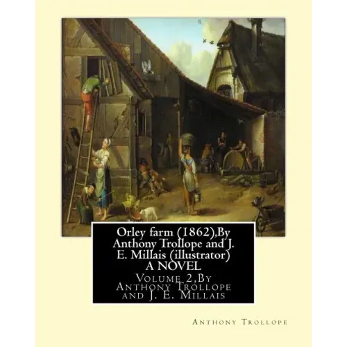 Orley farm (1862), By Anthony Trollope and J. E. Millais (illustrator) A NOVEL: Volume 2, Sir John Everett Millais, Baronet, ( 8 June 1829 - 13 August