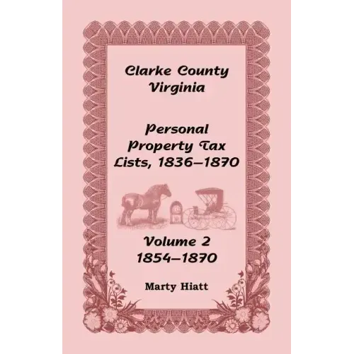 Clarke County, Virginia Personal Property Tax Lists: Volume 2, 1854-1870