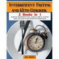 Intermittent Fasting and Keto Cookbook: The Best Keto and Intermittent Fasting Cookbook to Burn Fat, Lose Weight Quickly and Detoxify the Body with De