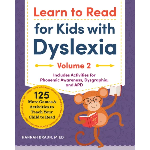 Learn to Read for Kids with Dyslexia, Volume 2: 125 More Games and Activities to Teach Your Child to Read