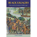 Black Legacies: Race and the European Middle Ages