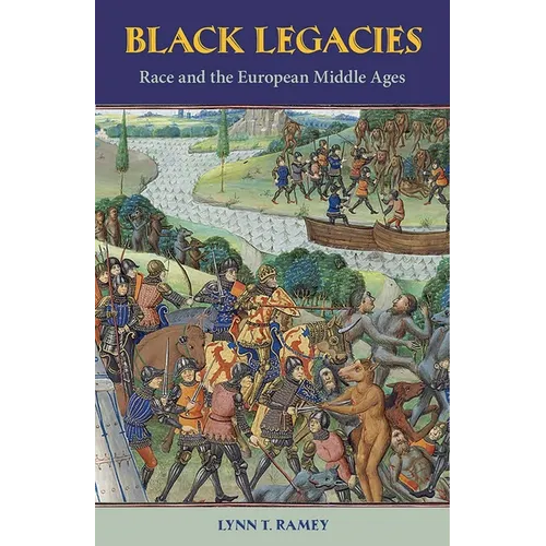 Black Legacies: Race and the European Middle Ages