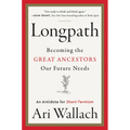 Longpath: Becoming the Great Ancestors Our Future Needs - An Antidote for Short-Termism