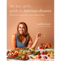 The Lazy Girl's Guide to Delicious Dinners: 60 No-Stress, Limited-Mess, Sure-To-Impress Meals