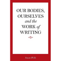 Our Bodies, Ourselves and the Work of Writing