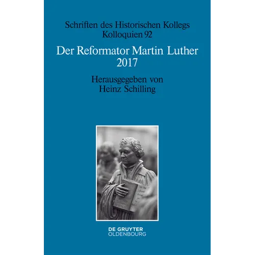 Der Reformator Martin Luther 2017: Eine Wissenschaftliche Und Gedenkpolitische Bestandsaufnahme