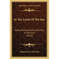In The Lands Of The Sun: Notes And Memories Of A Tour In The East (1915)