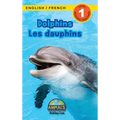 Dolphins / Les dauphins: Bilingual (English / French) (Anglais / Français) Animals That Make a Difference! (Engaging Readers, Level 1)