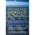 Beyond Their Limits of Longing: Contemporary Writers & Veterans on the Lingering Stories of WWI