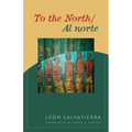 To the North/Al Norte: Poems