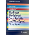 Nonlinear Modeling of Solar Radiation and Wind Speed Time Series