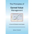 The Principles of Earned Value Management: A Cost and Schedule Control System