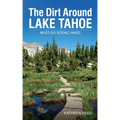 The Dirt Around Lake Tahoe: Must-Do Scenic HIkes