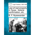 Law of Real Property in Texas: Federal Confirmation, Etc.