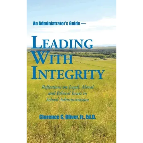 Leading with Integrity: Reflections on Legal, Moral and Ethical Issues in School Administration