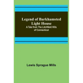 Legend of Barkhamsted Light House; A Tale from the Litchfield Hills of Connecticut