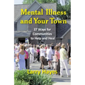 Mental Illness and Your Town: 37 Ways for Communities to Help and Heal