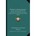 Pierce Genealogy: Being The Record Of The Posterity Of Captain Michael John And Captain William Pierce (1889)