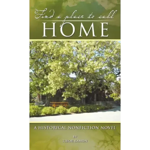 Find a Place to Call Home: A Historical Nonfiction Novel