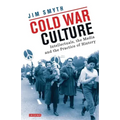Cold War Culture: Intellectuals, the Media and the Practice of History