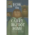 How to Carry Bigfoot Home