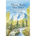 Those Were the Days: Memories of an Aspen Hippie Chick
