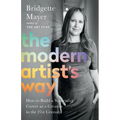The Modern Artist's Way: How to Build a Successful Career as a Creative in the 21st Century