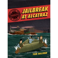 Unsolved Case Files: Jailbreak at Alcatraz: Frank Morris & the Anglin Brothers' Great Escape, a Graphic Novel