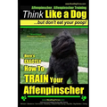 Affenpinscher, Affenpinscher Training Think Like a Dog But Don't Eat Your Poop! Breed Expert Affenpinscher Training: Here's EXACTLY How To TRAIN Your