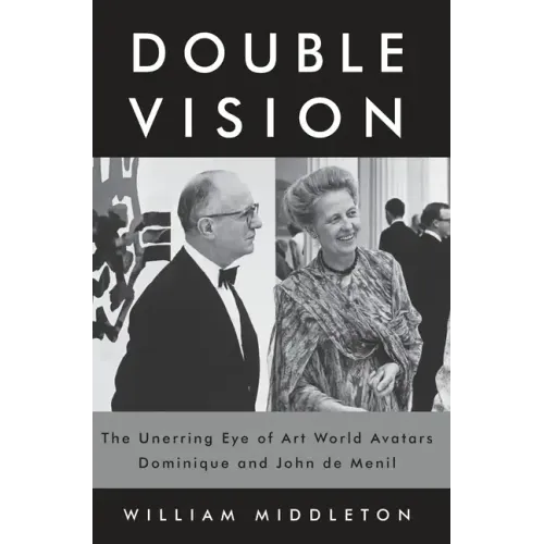 Double Vision: The Unerring Eye of Art World Avatars Dominique and John de Menil